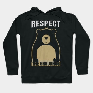 respect the groundhog Hoodie